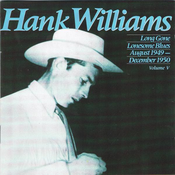 Hank Williams: Long Gone Lonesome Blues: August 1949-December 1950 (Volume V) (1987)